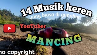 14 Backsound  yang sering di pakai untuk vlog mancing dan petualangan 2021 no copyright