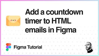 Figma Tutorial: Add a countdown timer to HTML emails in Figma