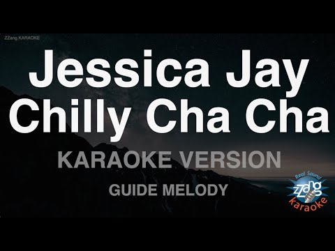 Jessica Jay-Chilly <strong>Cha</strong> <strong>Cha</strong> (<strong>Melody</strong>) (Karaoke Version)
