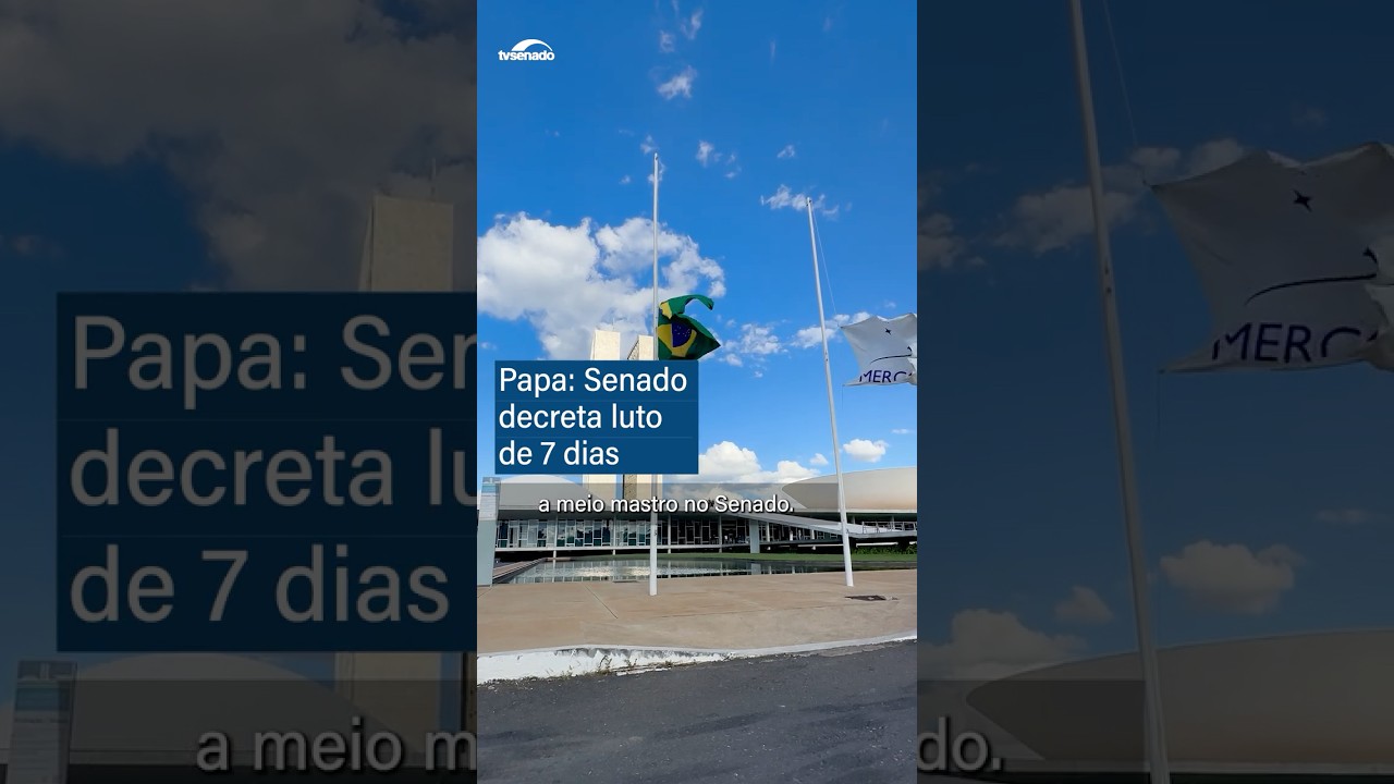Senado Federal decreta luto de sete dias em homenagem ao papa Francisco - 