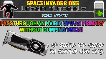 How to easily passthough a Nvidia GPU as primary without dumping your own vbios! in KVM unRAID