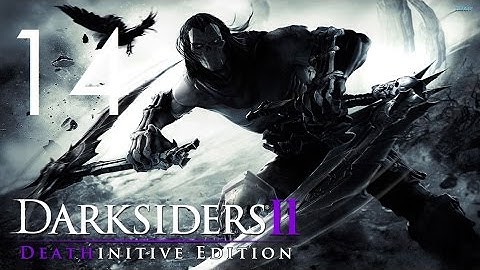 Darksiders II (Deathinitive Edition) Walkthrough (No Commentary) - Part 14