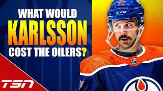 What would it cost the Oilers to land Karlsson?