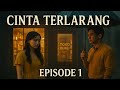 NOVEL KISAH CINTA BERUJUNG PETAKA‼️ CINTA TERLARANG - (Episode 1)