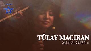 Tülay Maciran - Gül Yüzlü Sultanım
