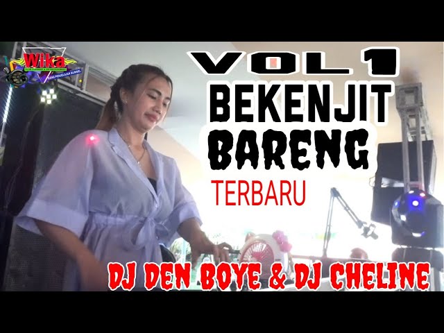 TERBARU VOL 1 BEKENJIT BARENG DJ DEN BOYE DJ CHELINE WIKA SANG PENJELAJAH SUMSEL class=