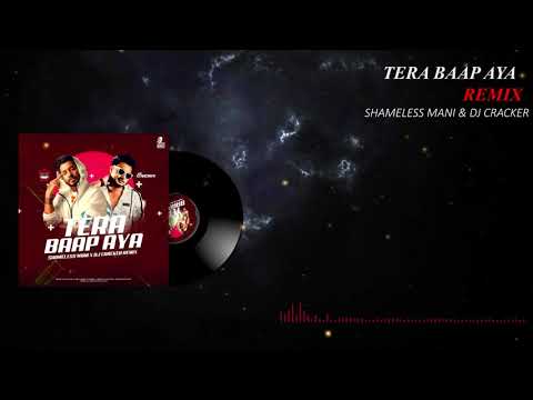 Tera Baap Aaya Remix - Commando 3 - Dj Cracker x Shameless Mani