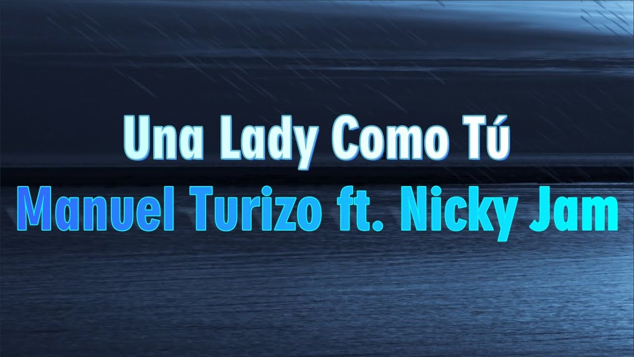 Manuel Turizo Ft. Nicky Jam Una Lady Como Tú Remix