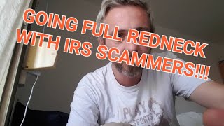 Going full redneck with IRS scammers