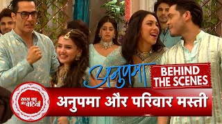 Anupamaa BTS: Anupama, Vanraj &  Shah Family Crazy Dance Masti on the Set of Show | SBB