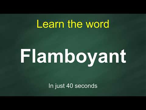 How to Pronounce Flamboyant | Meaning, Examples & Synonyms