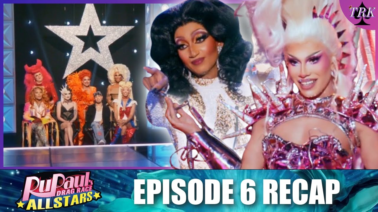 Rupaul's Drag Race All Stars 9 | Episode 6 Recap Rupaul's Drag Race All Stars 9 | Episode 6 Recap