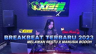 DJ MELAWAN RESTU | MANUSIA BODOH | BREAKBEAT TERBARU 2023 | FDJ ONA MOZA XBS PRODUCTION