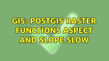 GIS: PostGIS raster functions aspect and slope slow