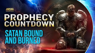 Prophecy Countdown | EP10 - Satan Bound and Burned