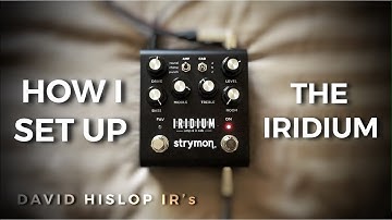 How I Set Up the Strymon Iridium - David Hislop IR