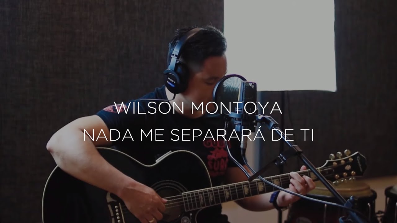 musica de adoracion y alabanza Nada Me Separará de Ti - Wilson Montoya