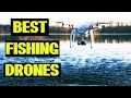 Top Fishing Drones for Anglers - Find the Best Drone for Fishing