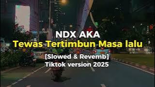 Tewas Tertimbun Masalalu - NDX A K A [Slowed version] Tiktok version 2025