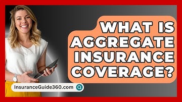 What Is Aggregate Insurance Coverage? -  InsuranceGuide360.com