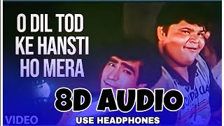 O Dil Tod Ke Hasti Ho Mera  8d Song  Udit Narayan  Old Hindi Song Use Headphones