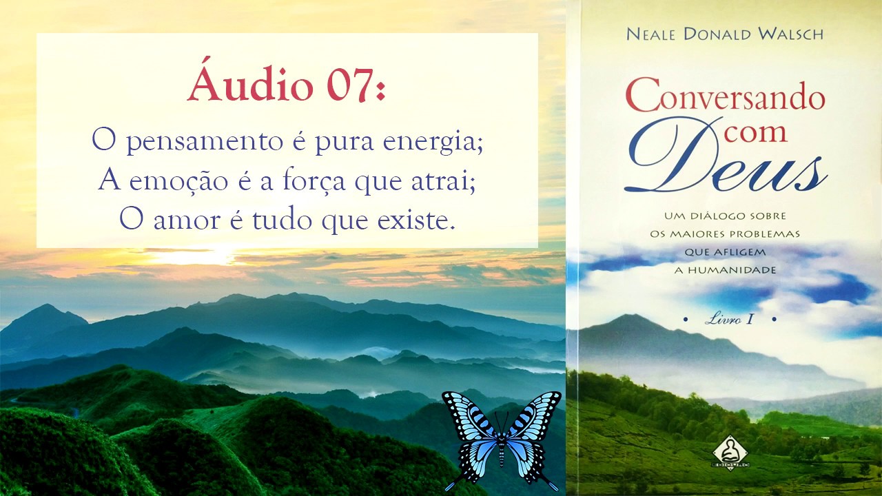 O pensamento é energia; atração; o amor e o medo (parte 7)