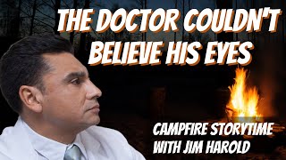 The Doctor Couldn't Believe His Eyes - Campfire Storytime with Jim Harold
