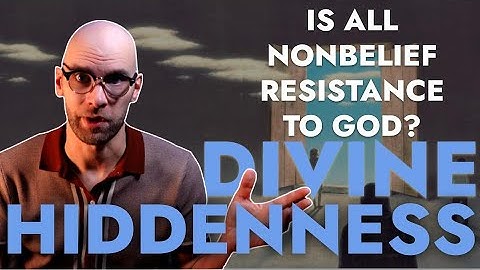 The Case For Nonresistant Nonbelief (Part 4 of the Divine Hiddenness Series)