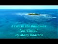 Solo Boater traveling in a 21 foot Crooked PilotHouse boat to Remote cays in the Bahamas