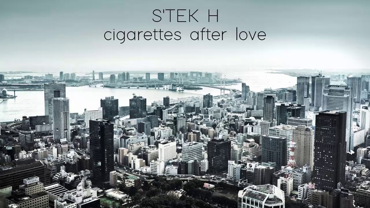 S'tek H - Cigarettes After Love (Original Mix)
