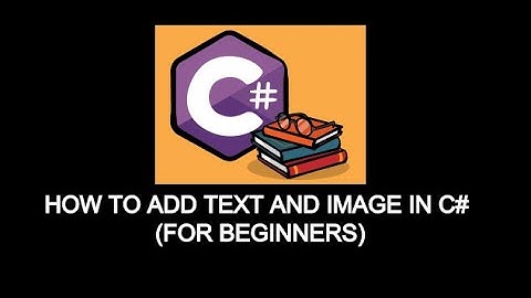 How to Add  Text and  Image  in C# ( For Beginners )