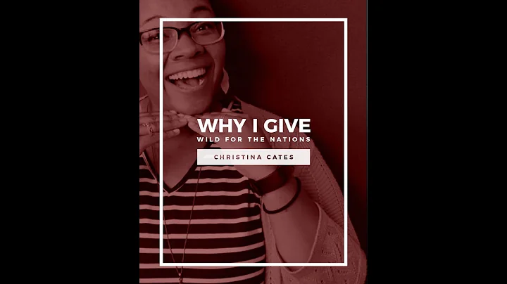 Why I Give - Wild for the Nations [Ft. Christina C...