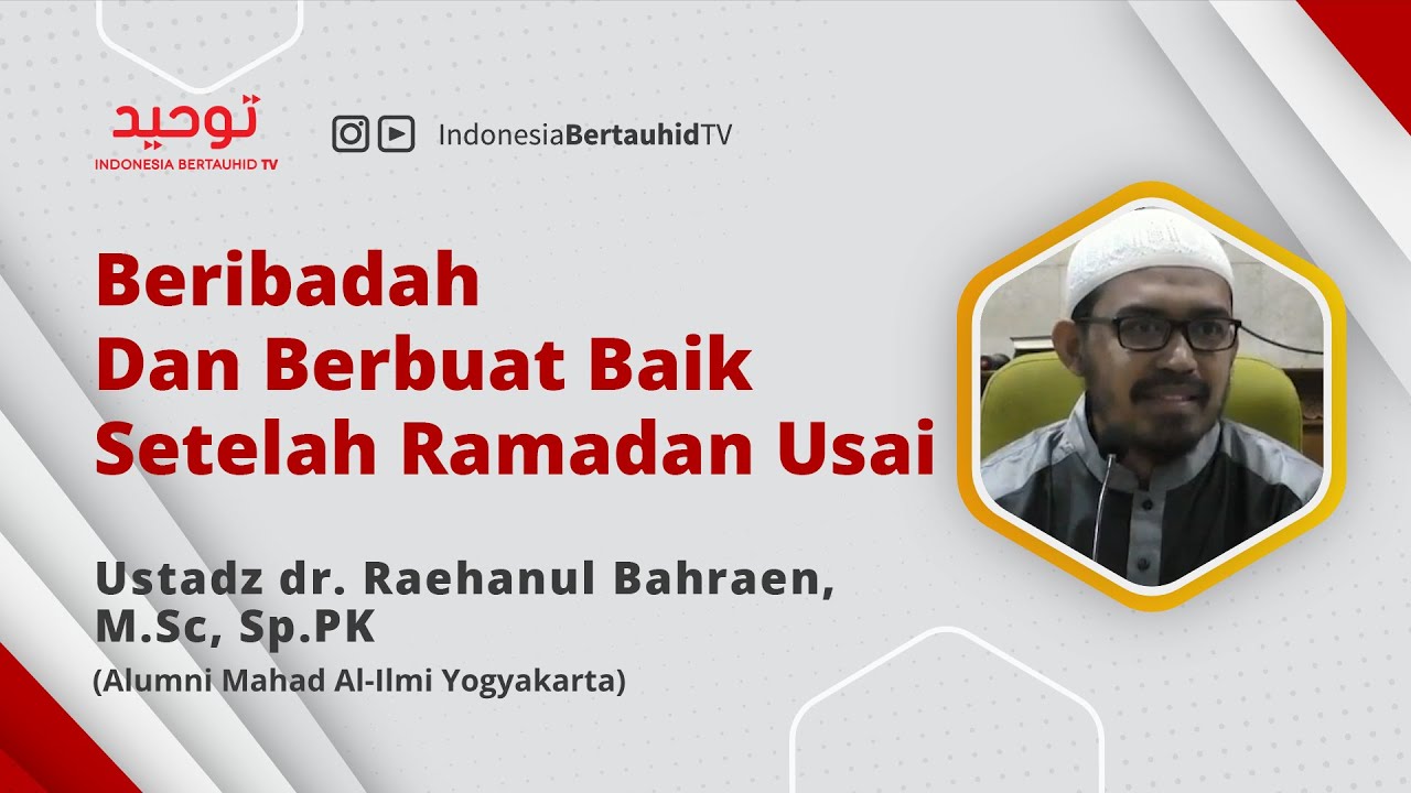 ⁣Beribadah dan Berbuat Baik setelah Ramadan Usai | Ustadz dr. Raehanul Bahraen, M.Sc., Sp.PK
