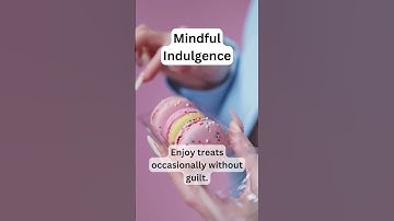 Mindful Indulgence