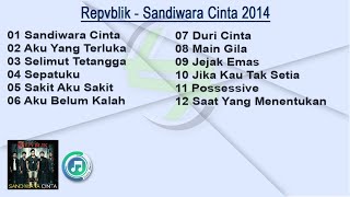 Repvblik Full Album - Sandiwara Cinta 2014