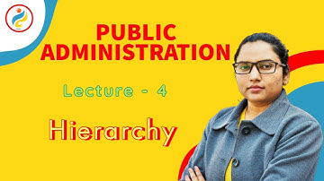Public Administration | Lecture 4 | Hierarchy | UPSC | UGC NET