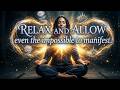 Relax and Let the Universe Manifest Anything for You! - Neville Goddard Lectures