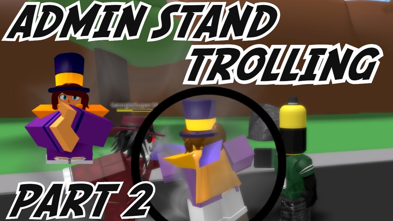 Admin Stand Trolling Part 2 A Bizarre Day Modded Roblox Youtube - smug hat kid roblox