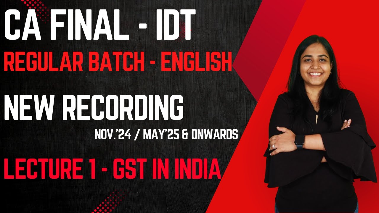 CA Final IDT | Lecture 1 | GST in India | Regular English Batch by CA ...