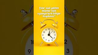 “Çalar Saatler Yokken İnsanlar Nasıl Uyanıyordu?” (Tamamen Parodi Ciddiye Almayın Lütfen)