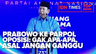 TOP NEWS OF THE DAY : Pesan Prabowo ke Parpol Oposisi : Gak Apa Apa, Asal Jangan Ganggu