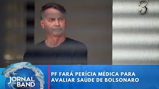 Pf Fará Perícia Médica Para Avaliar Saúde De Bolsonaro Jornal Da Band