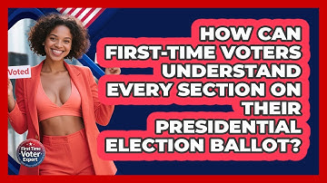 How Can First-time Voters Understand Every Section On Their Presidential Election Ballot?