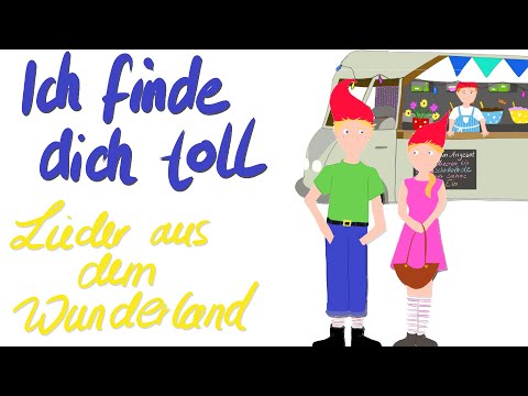 Ich finde dich toll – Lieder aus dem Wunderland￼