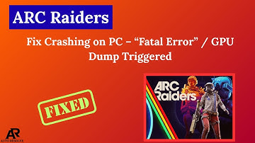 Fix ARC Raiders Crashing on PC – “Fatal Error” / GPU Dump Triggered