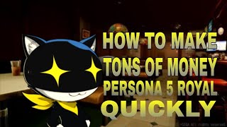 How to quickly make money - persona 5 royal