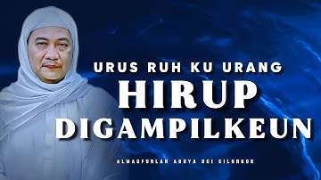 Ciri-Ciri Jalma Anu Hirupna di Gampilkeun: Nasehat Menyentuh Ti Abuya Uci