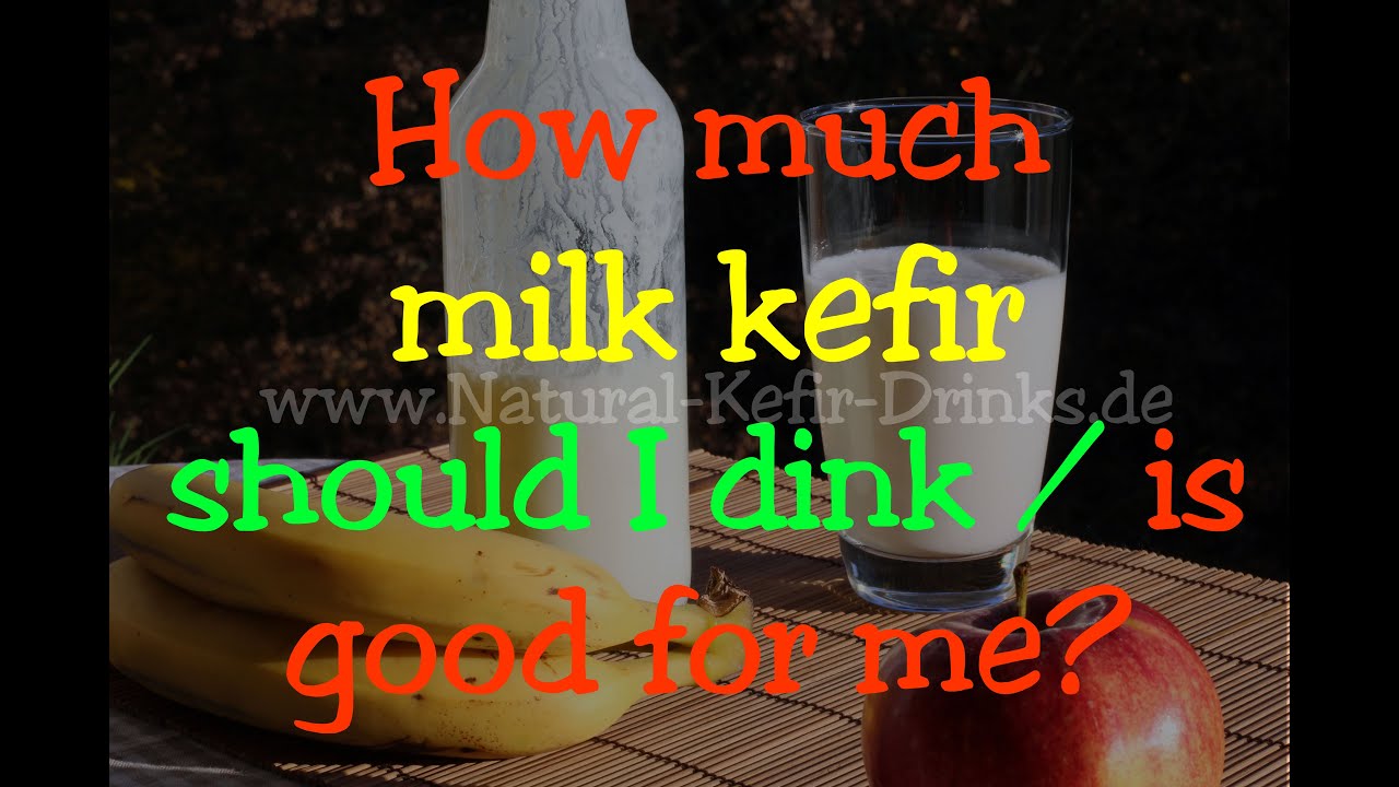 How Much Milk Kefir Should I Drink Is Good For Me YouTube How Much Milk Kefir Should I Drink Is Good For Me YouTube