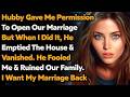 Hubby Allowed Me To Open Our Marriage & Vanished After I Did That, Leaving Me W/ Nothing. Reddit
