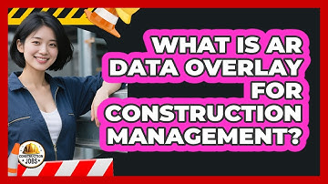 What Is AR Data Overlay For Construction Management? - Construction Jobs